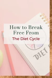how to get out of the dieting cycle